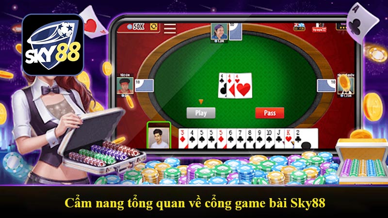 Cẩm nang tổng quan về cổng game bài Sky88