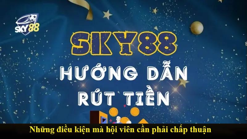 Những điều kiện mà hội viên cần phải chấp thuận