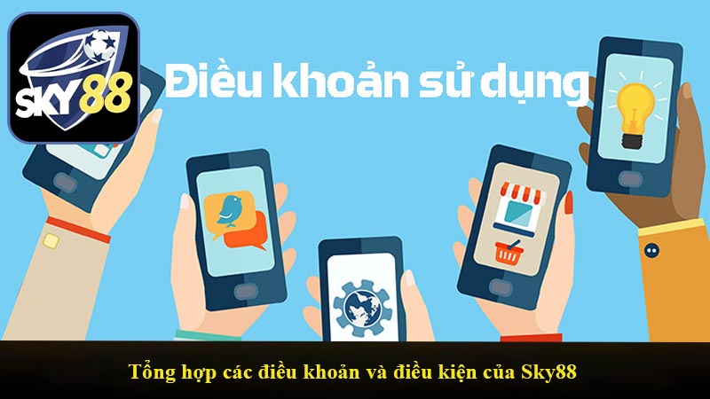 Tổng hợp các điều khoản và điều kiện của Sky88
