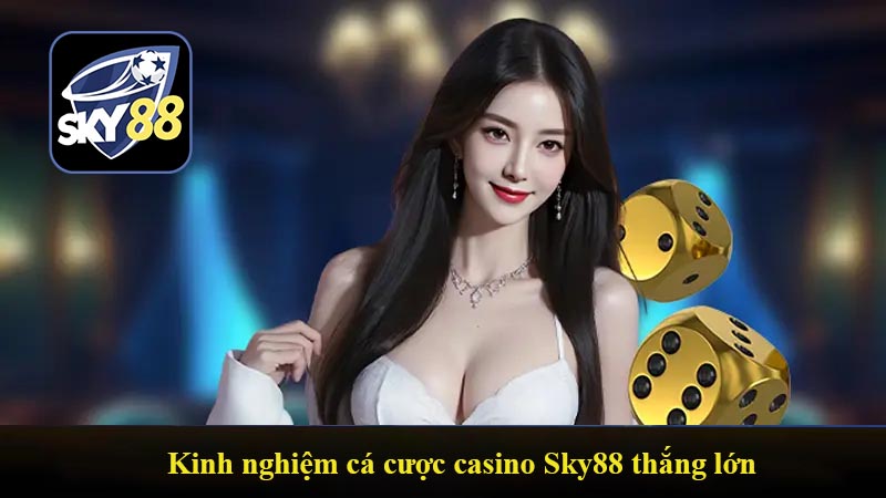 Kinh nghiệm cá cược casino Sky88 thắng lớn