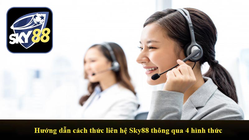 Hướng dẫn cách thức liên hệ Sky88 thông qua 4 hình thức